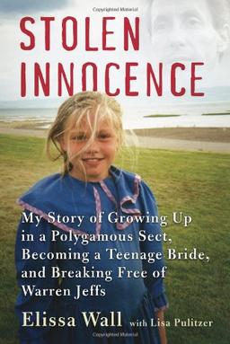 Stolen Innocence: My Story of Growing Up in a Polygamous Sect, Becoming a Teenage Bride, and Breaking Free of Warren Jeffs: My Story of Growing Up in ... Bride, and Triumphing Over Warren Jeffs