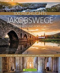 100 Highlights Jakobswege in Spanien und Portugal. Kultur- und Naturschätze entlang der Pilgerwege. Bildband über den Camino Frances und die schönsten Pilgerwege auf der iberischen Halbinsel.