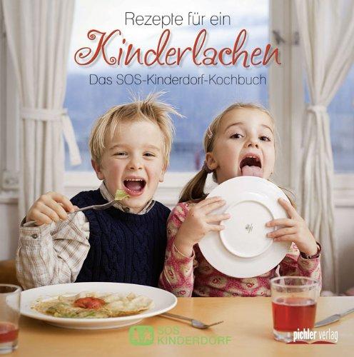 Rezepte für ein Kinderlachen: Das SOS-Kinderdorf-Kochbuch