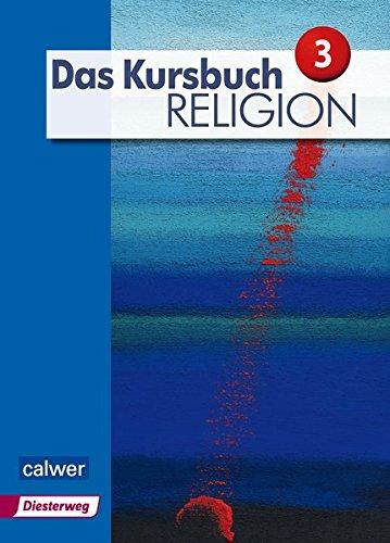 Das Kursbuch Religion 3 "Neuausgabe": Arbeitsbuch für den Religionsunterricht im 9./10. Schuljahr (Das Kursbuch Religion Neuausgabe 2015)