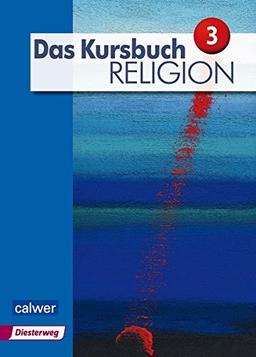 Das Kursbuch Religion 3 "Neuausgabe": Arbeitsbuch für den Religionsunterricht im 9./10. Schuljahr (Das Kursbuch Religion Neuausgabe 2015)