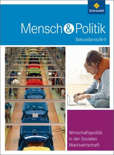 Mensch und Politik SII - Themenbände: Wirtschaftspolitik in der Sozialen Marktwirtschaft