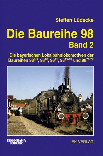 Die Baureihe 98, 2 Bde., Bd.2, Baureihen 98.8-9, 98.10, 98.11, 98.15-18 und 98.71-77