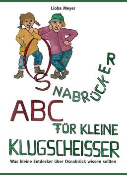 Osnabrücker ABC für kleine Klugscheißer: Was kleine Entdecker über Osnabrück wissen sollten