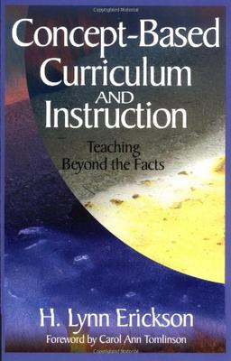 Concept Based Curriculum and Instruction: Teaching Beyond the Facts (Concept-Based Curriculum and Instruction Series)