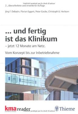 ... und fertig ist das Klinikum - jetzt 12 Monate am Netz: Vom Konzept bis zur Inbetriebnahme