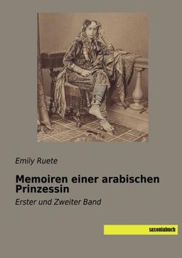 Memoiren einer arabischen Prinzessin: Erster und Zweiter Band