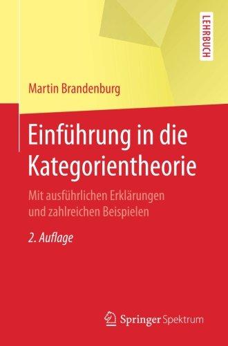 Einführung in die Kategorientheorie: Mit ausführlichen Erklärungen und zahlreichen Beispielen