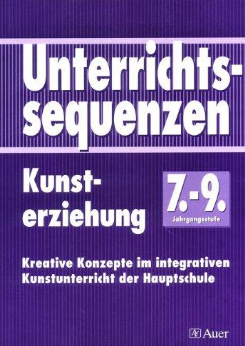 Unterrichtssequenzen Kunsterziehung. Kunsterziehung im integrativen Unterricht der Hauptschule: Unterrichtssequenzen Kunsterziehung, Jahrgangsstufe ... integrativen Kunstunterricht der Hauptschule