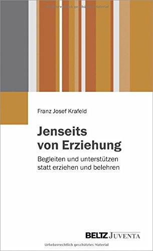 Jenseits von Erziehung: Begleiten und unterstützen statt erziehen und belehren