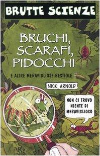 Bruchi, scarafi, pidocchi e altre meravigliose bestiole