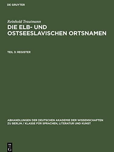 Die elb- und ostseeslavischen Ortsnamen, Teil 3, Register: (zugleich zu den ¿Slavischen Ortsnamen Mecklenburgs und Holsteins¿)