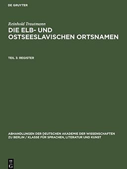 Die elb- und ostseeslavischen Ortsnamen, Teil 3, Register: (zugleich zu den ¿Slavischen Ortsnamen Mecklenburgs und Holsteins¿)