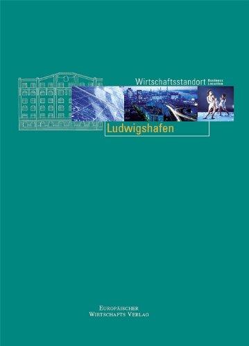 Wirtschaftsstandort Ludwigshafen: Chancen und Perspektiven einer Stadt