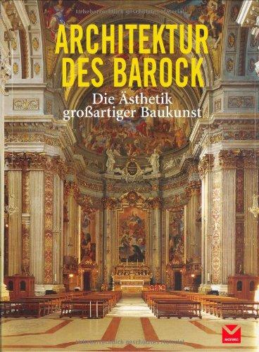 Architektur des Barock: Die Ästhetik großartiger Baukunst