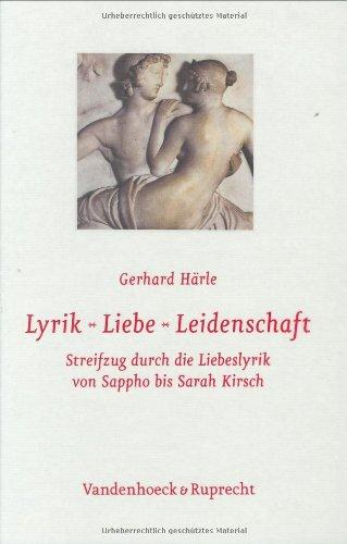 Lyrik - Liebe - Leidenschaft. Streifzug durch die Liebeslyrik von Sappho bis Sarah Kirsch