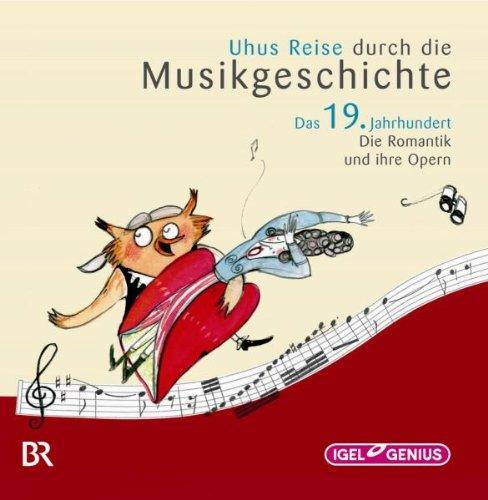 Uhus Reise durch die Musikgeschichte: Das 19.Jahrhundert-Opern