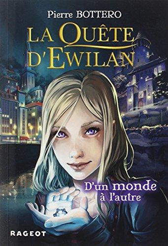 La quête d'Ewilan. Vol. 1. D'un monde à l'autre