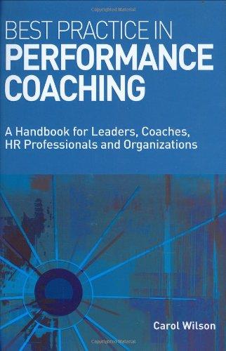 Best Practice in Performance Coaching: A Handbook for Leaders, Coaches, HR Professionals and Organizations