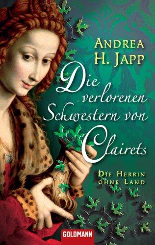 Die verlorenen Schwestern von Clairets: Die Herrin ohne Land -