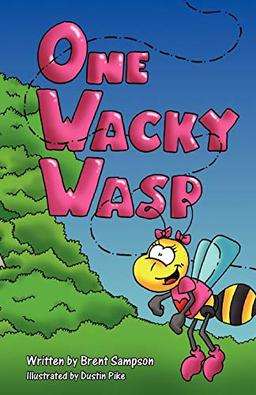 One Wacky Wasp: The Perfect Children's Book for Kids Ages 3-6 Who Are Learning to Read