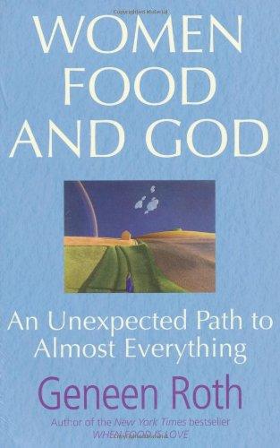 Women Food and God: An Unexpected Path to Almost Everything