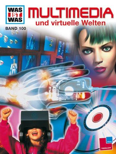 WAS IST WAS, Band 100: Multimedia und virtuelle Welten