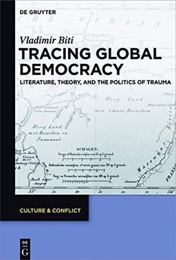 Tracing Global Democracy: Literature, Theory, and the Politics of Trauma (Culture & Conflict, Band 7)