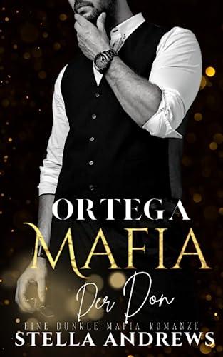 Ortega Mafia – Der Don: Eine dunkle Mafia-Romanze