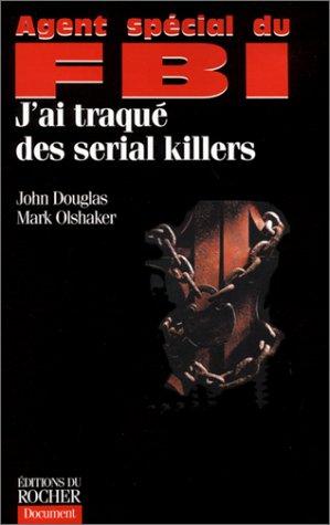 Agent spécial du FBI : j'ai traqué des serial killers