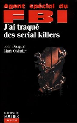 Agent spécial du FBI : j'ai traqué des serial killers