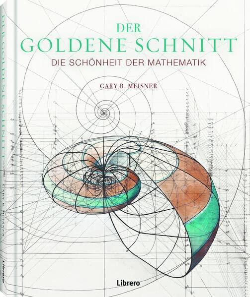 Der Goldene Schnitt: Die Schönheit der Mathematik