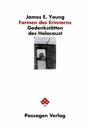 Formen des Erinnerns. Gedenkstätten des Holocaust