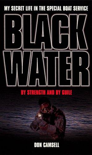 Black Water: By Strength and By Guile (My Secret Life in the Special Boat Section)