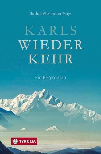 Karls Wiederkehr: Ein Bergroman