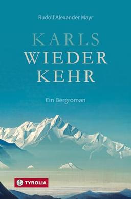 Karls Wiederkehr: Ein Bergroman