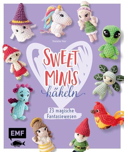 Sweet Minis häkeln – 23 magische Fantasiewesen: 23 magische Fantasiewesen