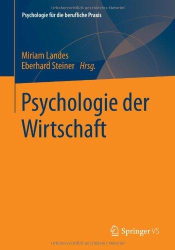 Psychologie der Wirtschaft (Psychologie für die berufliche Praxis)