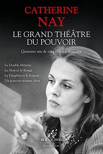 Le grand théâtre du pouvoir : quarante ans de vie politique française