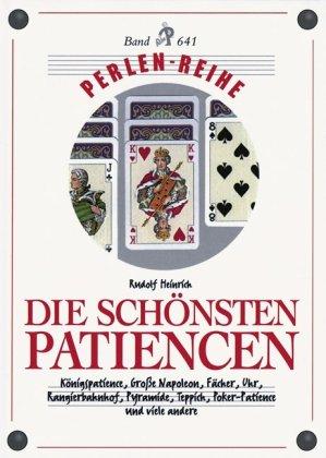 Die schönsten Patiencen: Königs-Patience, große Napoleon, Fächer, Uhr, Rangierbahnhof, Pyramide, Teppich, Poker-Patience und viele andere - Perlenreihe