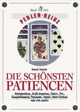 Die schönsten Patiencen: Königs-Patience, große Napoleon, Fächer, Uhr, Rangierbahnhof, Pyramide, Teppich, Poker-Patience und viele andere - Perlenreihe