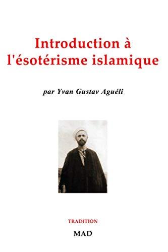 Introduction à l’ésotérisme islamique: Recueil posthume