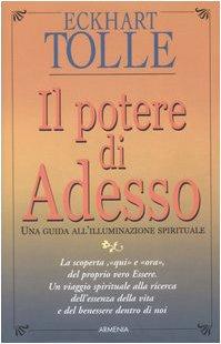 Il potere di adesso. Una guida all'illuminazione spirituale