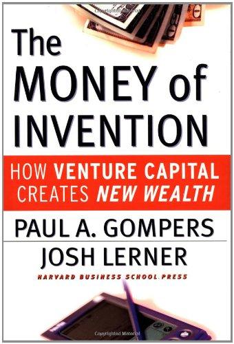 The Money of Invention: How Venture Capital Creates New Wealth