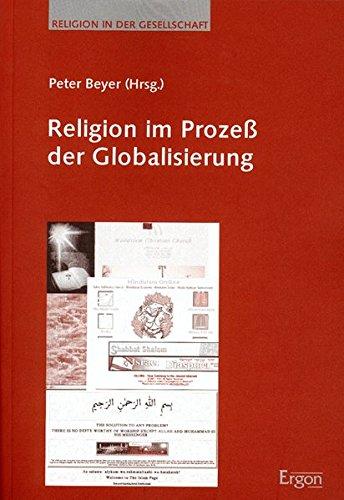 Religion im Prozess der Globalisierung: Mit deutschem Vorwort (Religion in der Gesellschaft, Band 10)