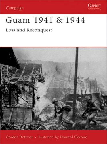 Guam 1941 & 1944: Loss and Reconquest (Campaign, Band 139)