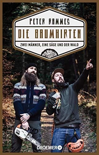 Die Baumhirten: Zwei Männer, eine Säge und der Wald