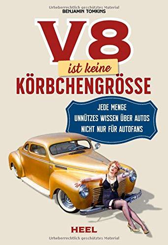 V8 ist keine Körbchengröße: Jede Menge unnützes Wissen über Autos nicht nur für Autofans