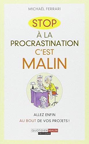 Stop à la procrastination, c'est malin : allez enfin au bout de vos projets !