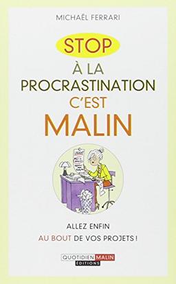 Stop à la procrastination, c'est malin : allez enfin au bout de vos projets !